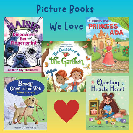 Picture books we love. Maisie discovers her fingerprint, A friend for princess Ada, Brady goes to the vet, Quieting Hazels heart, The guardians of the garden